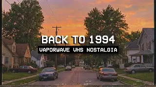 𝗕𝗔𝗖𝗞 𝗧𝗢 𝟭𝟵𝟵𝟰 // Vaporwave VHS Nostalgia Mix
