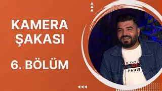 Kamera Şakası - 6. Bölüm