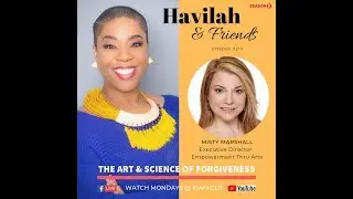 THE ART & SCIENCE OF FORGIVENESS w/ Havilah & Misty Marshall (Ep. 210)