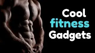 5 Cool Fitness Gadgets to Keep You Healthy