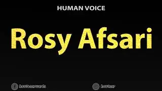 How To Pronounce Rosy Afsari