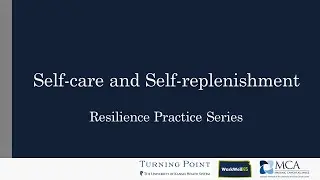 Self-care and Self-replenishment - Resilience Practice Series
