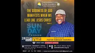 The Goodness of God Manifest When We Lead Like Jesus Christ - Part 8