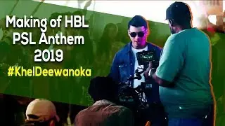Making of HBL PSL 2019 Anthem - Khel Deewano Ka