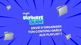 ENVIE D'ORGANISER TON CONTENU GR&Acirc;CE AU PLAYLIST ? | TUTO MYM