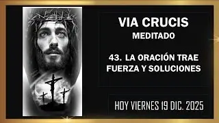 VIA CRUCIS HOY VIERNES 19-12-2025 //   10 08 AM