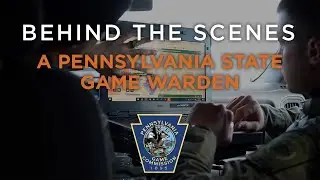 Behind the Scenes of a Pennsylvania State Game Warden