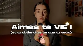 Tu n'aimes pas ta vie, donc tu n'obtiens rien.
