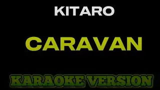 Caravan - KITARO (karaoke version)