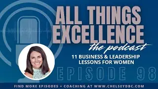 EP 98: 11 Business & Leadership Lessons for Women
