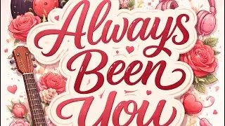 Always Been You