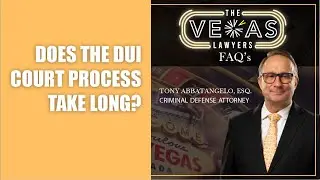 Does The DUI Court Process take Long? | The Vegas Lawyers