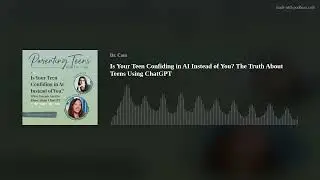 Is Your Teen Confiding in AI Instead of You? The Truth About Teens Using ChatGPT