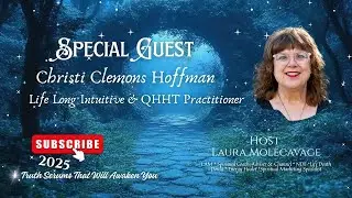 Special Guest: Life, Death & Beyond Conversation with Christi Clemons Hoffman QHHT Practitioner
