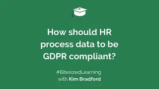 How should HR process data to be GDPR compliant?
