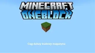One Block #3 Ciąg dalszy budowy magazynu