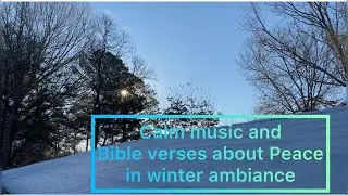 Comforting bible verses about peace | winter ambiance | Calm Peaceful Music #filamcountryliving