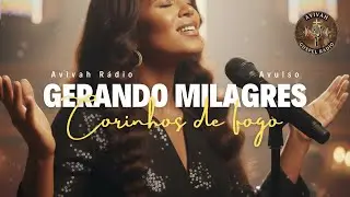 Gerando Milagres | Corinho de Fogo Pentecostal Poderoso para Cura e Renovo Espiritual