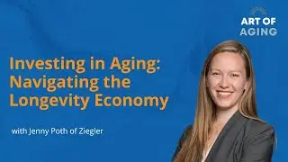 Series Level Funding in the Longevity Economy with Jenny Poth of Ziegler