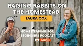 Raising Rabbits on the Homestead with Laura Cox