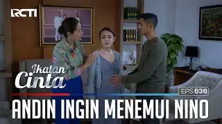 EMOSI😠😠 ANDIN INGIN BICARA DENGAN NINO SOAL REYNA😱 | IKATAN CINTA