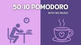 50/10 Pomodoro Timer | No Music | Deep Focus Study Session
