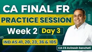 CA Final Financial Reporting | Week 2 - Day 3 | Practice Session | CA CS Avinash Sancheti