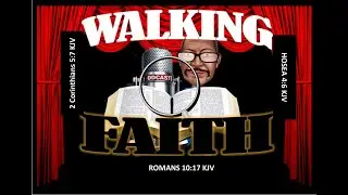 WALKING BY FAITH PODCAST-Human Behavior transformation