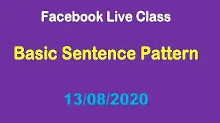 Basic Sentence Pattern (Facebook Live) 13-08-2020 New Batch
