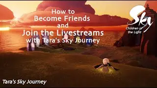 Tara's Sky Journey: How to Become Friends and Join Livestreams