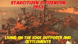 Star Citizen | CitizenCon 2953 | Living on the edge | Outposts and Settlements