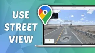 Как использовать Street View в Google Maps &mdash; ноутбук или ПК