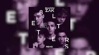 Why Don't We - 8 Letters (Shadow Zak Remix)