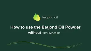 How to use the Beyond oil Powder without filtration machine