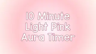10 Minute Timer - Light Pink Aura Theme - Calm Chime Ending Timer Notification - Cute Pink Timer