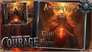 Ancient Reign   Faith in the Flame (Full Album: Courage)