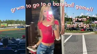 GRWM for a baseball game!!⚾️