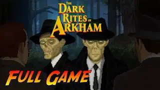 The Dark Rites of Arkham | Complete Gameplay Walkthrough - Full Game | No Commentary