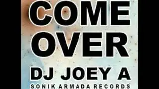 COME OVER by DJ Joey A