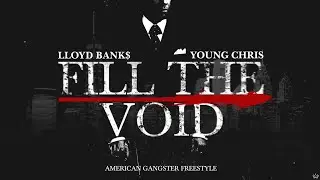 Lloyd Banks Ft. Young Chris - Fill The Void (American Gangster Freestyle) (New Audio)