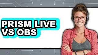 Prism Live vs OBS - 2025 Comparison