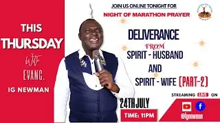 NIGHT OF MARATHON PRAYER- WITH EVANG IG NEWMAN
