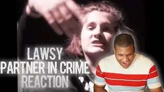 Lawsy - Partner in Crime (REACTION)