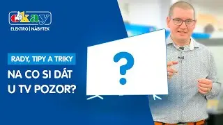 NA CO SI D&Aacute;T U V&Yacute;BĚRU TV POZOR? | RADY, TIPY A TRIKY