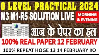 12 FEB M1-R5 M3-R5 आज का पेपर O LEVEL PRACTICAL PAPER SOLUTION REAL QUESTION ANSWER 2024 LIVE