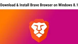How to Download & Install Brave Browser on Windows 8.1 || 2021
