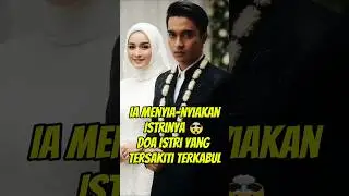 Doa Istri yang Tersakiti Terkabul 🙏