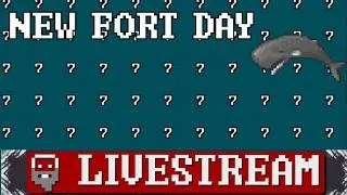 NEW FORT DAY! (For real this time)