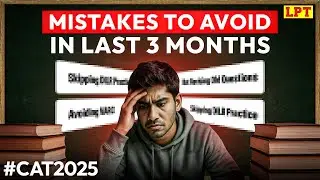 CAT 2025: Mistakes to Avoid in Last 3 Months | CAT Preparation Strategy | By Mukesh Sir
