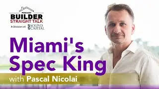 How a French Developer Rebuilt Miami&rsquo;s Luxury Market - One Spec Home at a Time with Pascal Nicolai